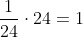 \frac{1}{24}\cdot 24=1